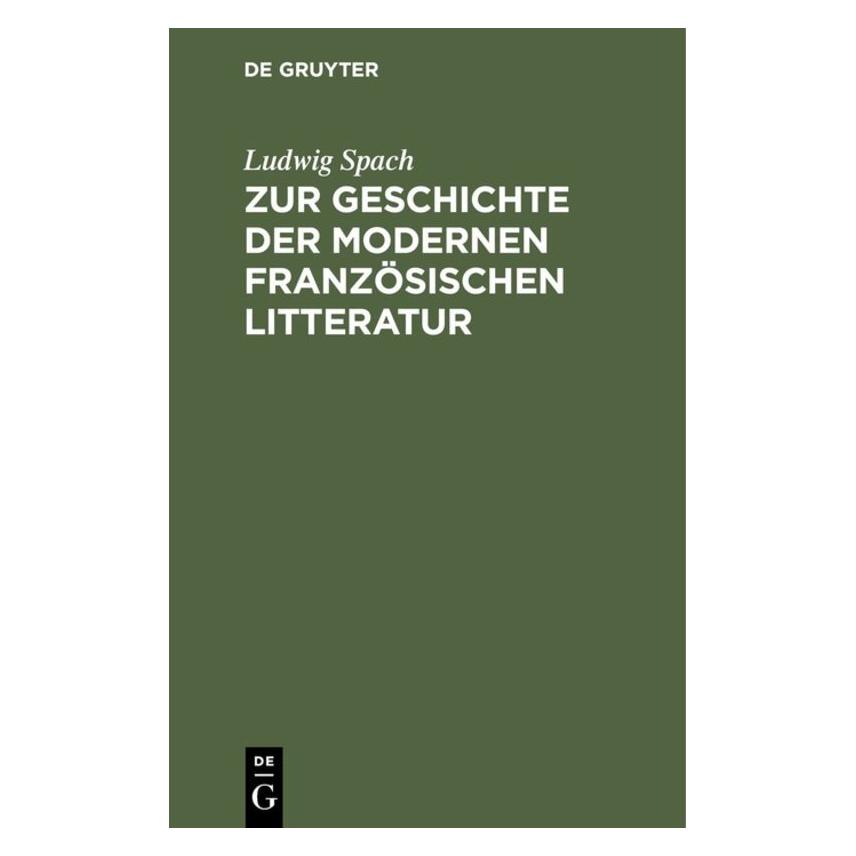 De Gruyter Spach:Zur Geschichte der modernen franz (Deutsch, Hardcover, Ludwig Spach) (67775297)