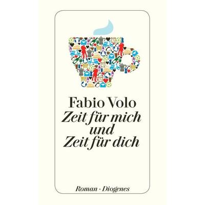 Zeit für mich und Zeit für dich, Taschenbuch von Fabio Volo, Diogenes Verlag AG