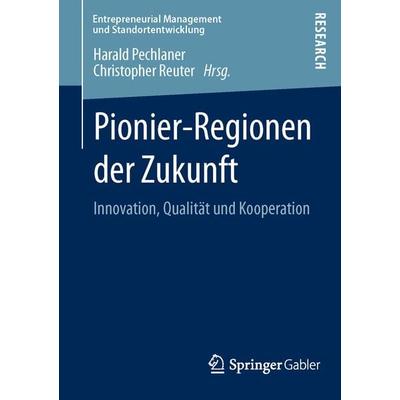 Pionier-Regionen der Zukunft, Taschenbuch von , Springer Fachmedien Wiesbaden GmbH, 978-3-658-03564-8