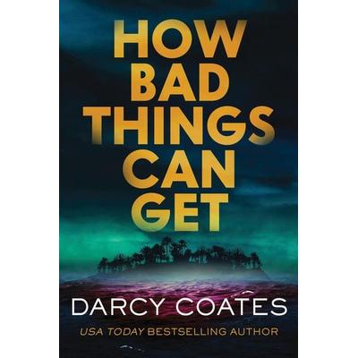 How Bad Things Can Get, Taschenbuch von Darcy Coates, Sourcebooks LLC, 978-1-4642-6245-6