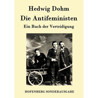 Die Antifeministen, Taschenbuch von Hedwig Dohm, Hofenberg, 978-3-8430-9386-6