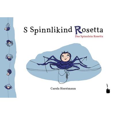 S Spinnlikind Rosetta / Das Spinnlein Rosetta., Gebundene Ausgabe von Carola Horstmann, Edition Tintenfaß, 978-3-943052-89-3