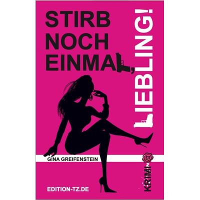 Stirb noch einmal, Liebling!, Taschenbuch von Gina Greifenstein, TZ-Verlag & Print GmbH, 978-3-96031-027-3