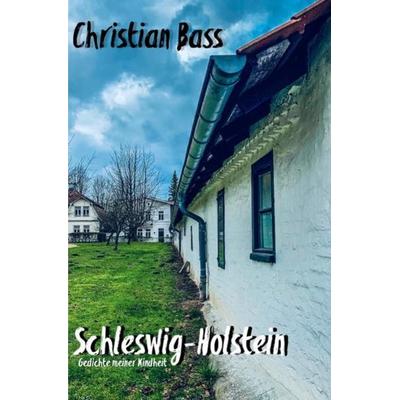 Schleswig-Holstein, Taschenbuch von Christian Bass, Epubli, 978-3-7502-0608-3