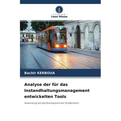 Analyse der für das Instandhaltungsmanagement entwickelten Tools, Taschenbuch von Bachir Kerboua, Verlag Unser Wissen, 978-620-4-53742-9