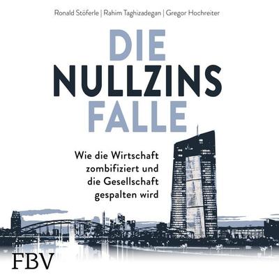 Die Nullzinsfalle - Ronald Stöferle,Rahim Taghizadegan,Gregor Hochreiter, Audio, 9783960927693