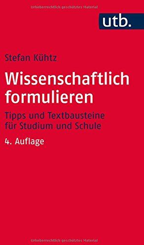 Stefan Kühtz - Wissenschaftlich formulieren: Tipps und Textbausteine für Studium und Schule - Preis vom 10.10.2026 11:48:34 h