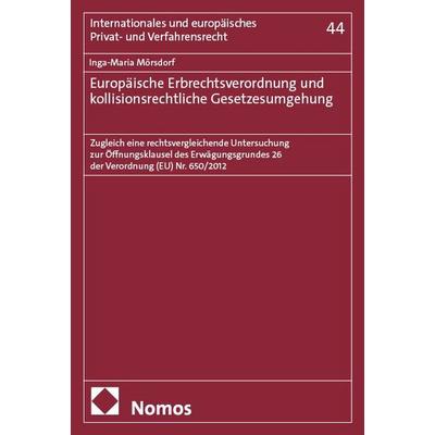 Europäische Erbrechtsverordnung und kollisionsrechtliche Gesetzesumgehung, Taschenbuch von Inga-Maria Mörsdorf, Nomos, 978-3-7560-1961-8