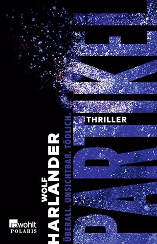 Wolf Harlander - Partikel: Überall. Unsichtbar. Tödlich. Ein Ökothriller Vom Bestsellerautor von 42 Grad - Preis vom 09.10.2026 07:28:09 h