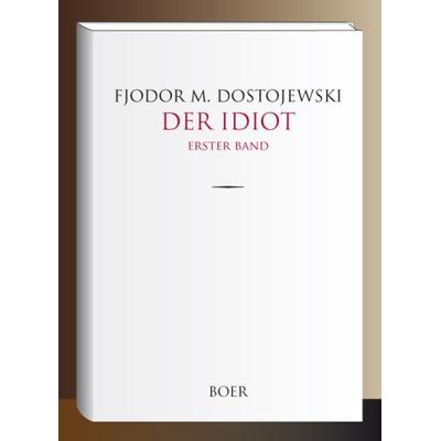 Der Idiot, Gebundene Ausgabe von ﻿Fjodor M. Dostojewski, Boer Verlag, 978-3-96662-122-9