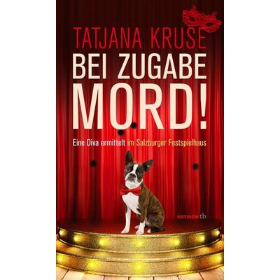 Bei Zugabe Mord!, Taschenbuch von Tatjana Kruse, Haymon Verlag, 978-3-85218-977-2