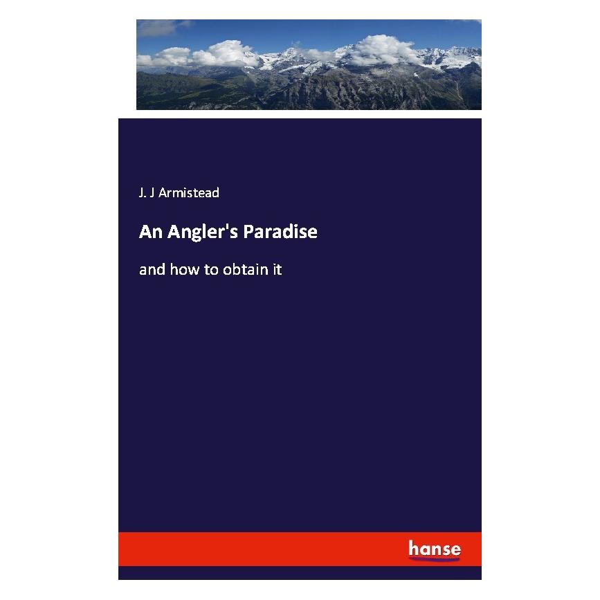 Hansebooks An Angler's Paradise (Englisch, Softcover, J J Armistead) (55616746)