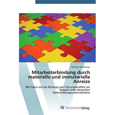 Mitarbeiterbindung durch materielle und immaterielle Anreize, Taschenbuch von Kathleen Rumberger, AV Akademikerverlag, 978-3-639-78967-6