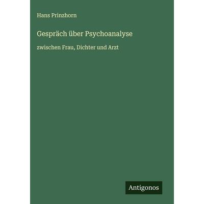 Gespräch über Psychoanalyse, Gebundene Ausgabe von Hans Prinzhorn, Antigonos Verlag, 978-3-563-42434-6
