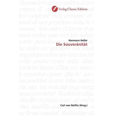 Heller, H: Die Souveränität, Taschenbuch von Hermann Heller, Verlag Classic Edition, 978-3-86932-213-1
