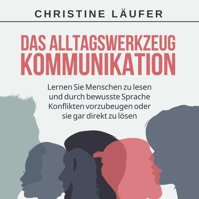 Das Alltagswerkzeug Kommunikation - Christine Läufer, Audio, 9783987625466