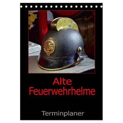 Alte Feuerwehrhelme - Terminplaner (Tischkalender 2026 DIN A5 hoch), CALVENDO Monatskalender