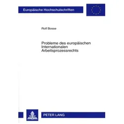 Probleme des europäischen Internationalen Arbeitsprozessrechts, Fachbücher von Rolf Bosse