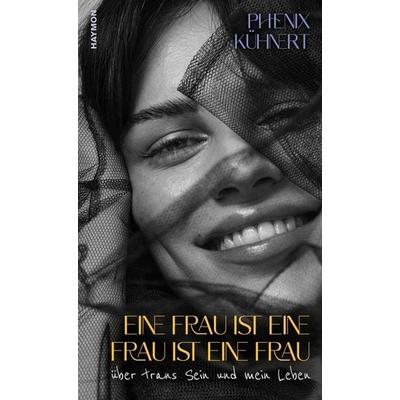 Eine Frau ist eine Frau ist eine Frau, Gebundene Ausgabe von Phenix Kühnert, Haymon Verlag, 978-3-7099-8152-8