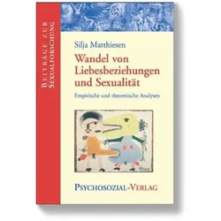 Wandel von Liebesbeziehungen und Sexualität, Fachbücher von Silja Matthiesen