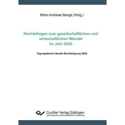 Rechtsfragen zum gesellschaftlichen und und wirtschaftlichen Wandel im Jahr 2020, Taschenbuch von , Cuvillier Verlag, 978-3-7369-7295-7