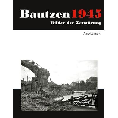 Bautzen 1945, Taschenbuch von , BoD – Books on Demand, 978-3-696-76196-7