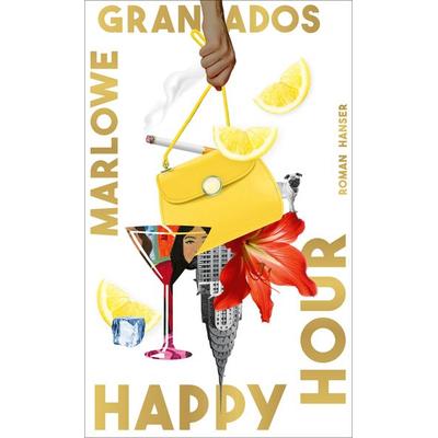 Happy Hour, Gebundene Ausgabe von Marlowe Granados, Carl Hanser