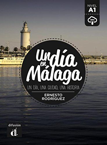 Ernesto Rodríguez Pérez - Un dia en Malaga : un dia, una ciudad, una historia : nivel A1 - Preis vom 12.10.2026 11:37:12 h