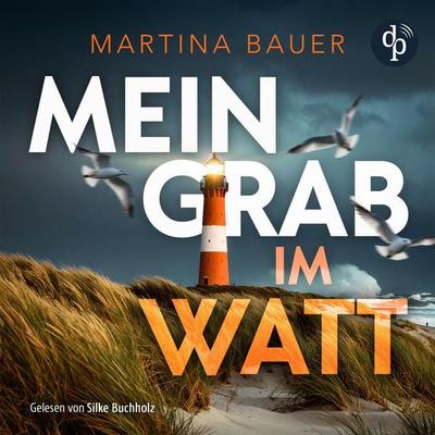 Mein Grab im Watt | Nordseekrimi Hörbuch - Martina Bauer, Audio, 9783690900942