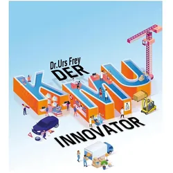 Der KMU-Innovator, Fachbücher von Urs Frey