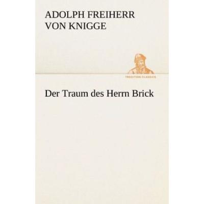 Der Traum des Herrn Brick, Taschenbuch von Adolph Freiherr Knigge, Tredition, 978-3-8424-0845-6