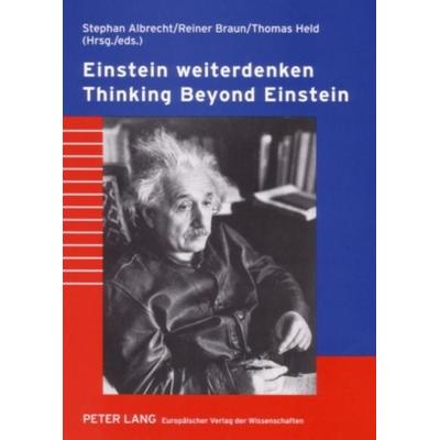 Einstein weiterdenken- Thinking Beyond Einstein, Taschenbuch von , Peter Lang GmbH, Internationaler Verlag der Wissenschaften, 978-3-631-55228-5