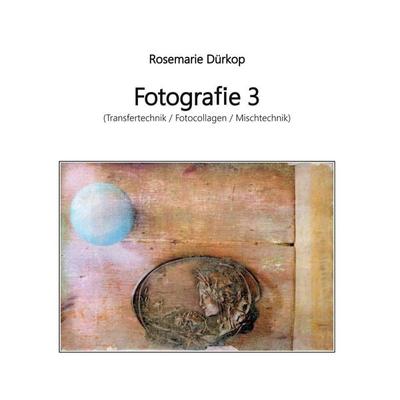 Fotografie 3, Taschenbuch von Rosemarie Dürkop, BoD – Books on Demand, 978-3-7543-1152-3