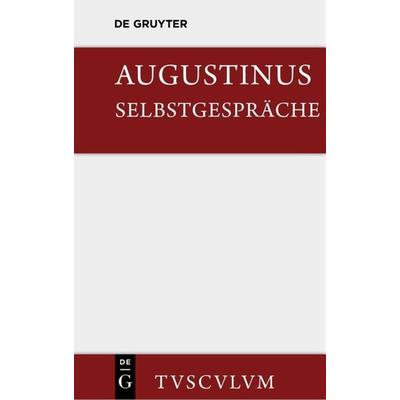 Selbstgespräche, Gebundene Ausgabe von Aurelius Augustinus, De Gruyter, 978-3-11-035622-9
