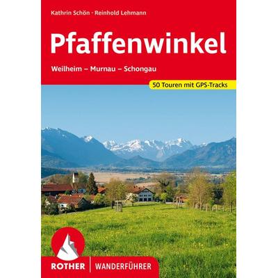 ROTHER Wanderführer Pfaffenwinkel, Taschenbuch von Kathrin Schön,Reinhold Lehmann, Rother Bergverlag, 978-3-7633-4769-8