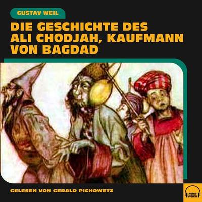 Die Geschichte des Ali Chodjah, Kaufmann von Bagdad - Gustav Weil, Audio, 9783991577270