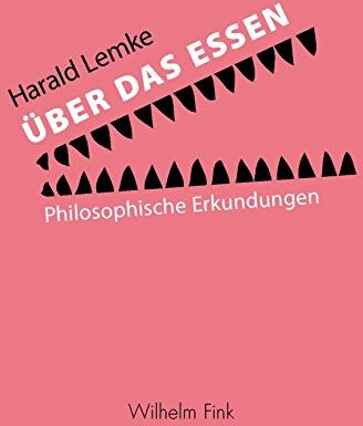 Harald Lemke - Über das Essen. Philosophische Erkundungen - Preis vom 09.10.2026 07:28:09 h