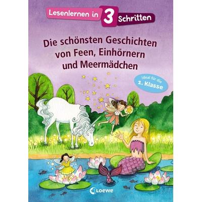 Lesenlernen in 3 Schritten - Die schönsten Geschichten von Feen, Einhörnern und Meermädchen, Gebundene Ausgabe von , Loewe