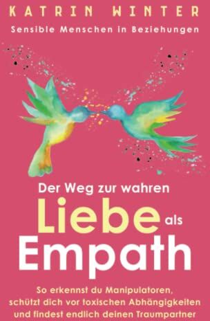 Katrin Winter - Sensible Menschen in Beziehungen: Der Weg zur wahren Liebe als Empath. So erkennst du Manipulatoren, schützt dich vor toxischen Abhängigkeiten und findest endlich deinen Traumpartner - Preis vom 17.10.2026 19:25:27 h