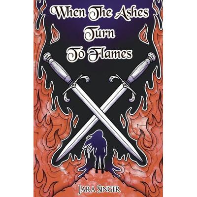 When The Ashes Turn To Flames, Taschenbuch von Jara Singer, Epubli, 978-3-565-44747-3