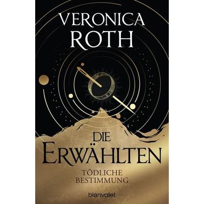 Die Erwählten - Tödliche Bestimmung, Taschenbuch von Veronica Roth, Blanvalet