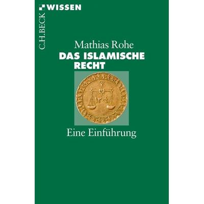 Das islamische Recht, Taschenbuch von Mathias Rohe, C.H. Beck, 978-3-406-64662-1