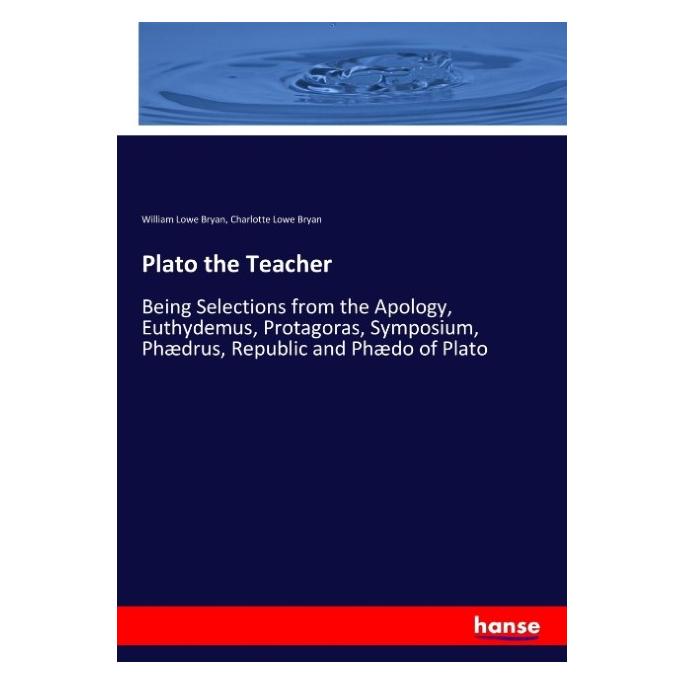 Hansebooks Plato the Teacher (Englisch, Softcover, Charlotte Lowe Bryan, William Lowe Bryan) (57133868)