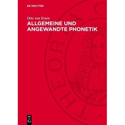 Allgemeine und angewandte Phonetik, Gebundene Ausgabe von Otto Essen, De Gruyter, 978-3-11-274284-6