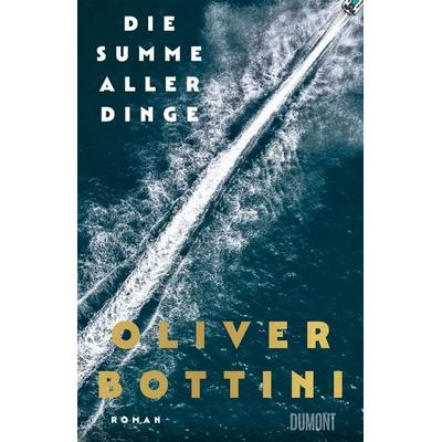 Die Summe aller Dinge, Gebundene Ausgabe von Oliver Bottini, DuMont Buchverlag, 978-3-8321-8148-2