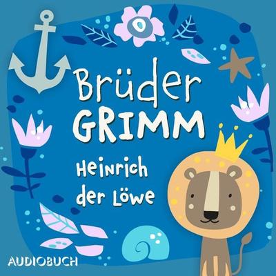 Heinrich der Löwe - Jacob Grimm,Wilhelm Grimm, Audio, 9783899647181