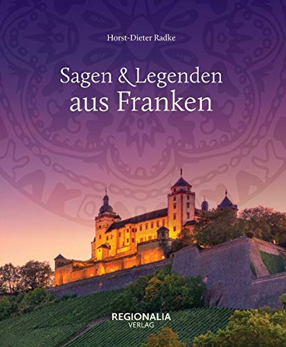 Horst-Dieter Radke - Sagen und Legenden aus Franken - Preis vom 13.10.2026 11:25:28 h