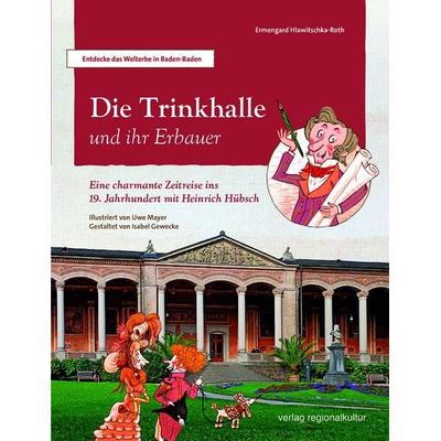 Die Trinkhalle und ihr Erbauer, Taschenbuch von Ermengard Hlawitschka-Roth, Verlag regionalkultur, 978-3-95505-578-3