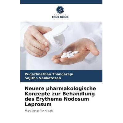 Neuere pharmakologische Konzepte zur Behandlung des Erythema Nodosum Leprosum, Taschenbuch von Pugazhnethan Thangaraju,Sajitha Venkatesan, Verlag