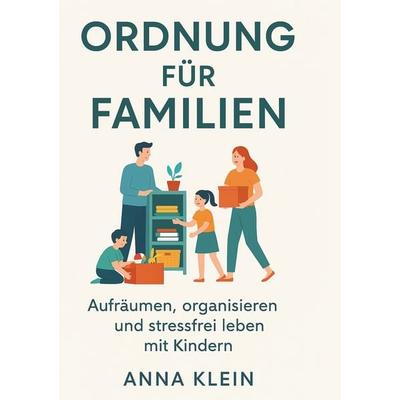 Ordnung für Familien, Taschenbuch von Anna Klein, Tolino Media, 978-3-8194-2875-3